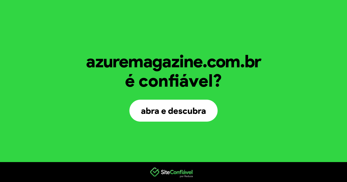O site azuremagazine.com.br é confiável?