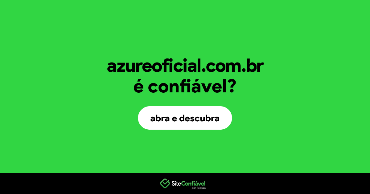 O site azureoficial.com.br é confiável?