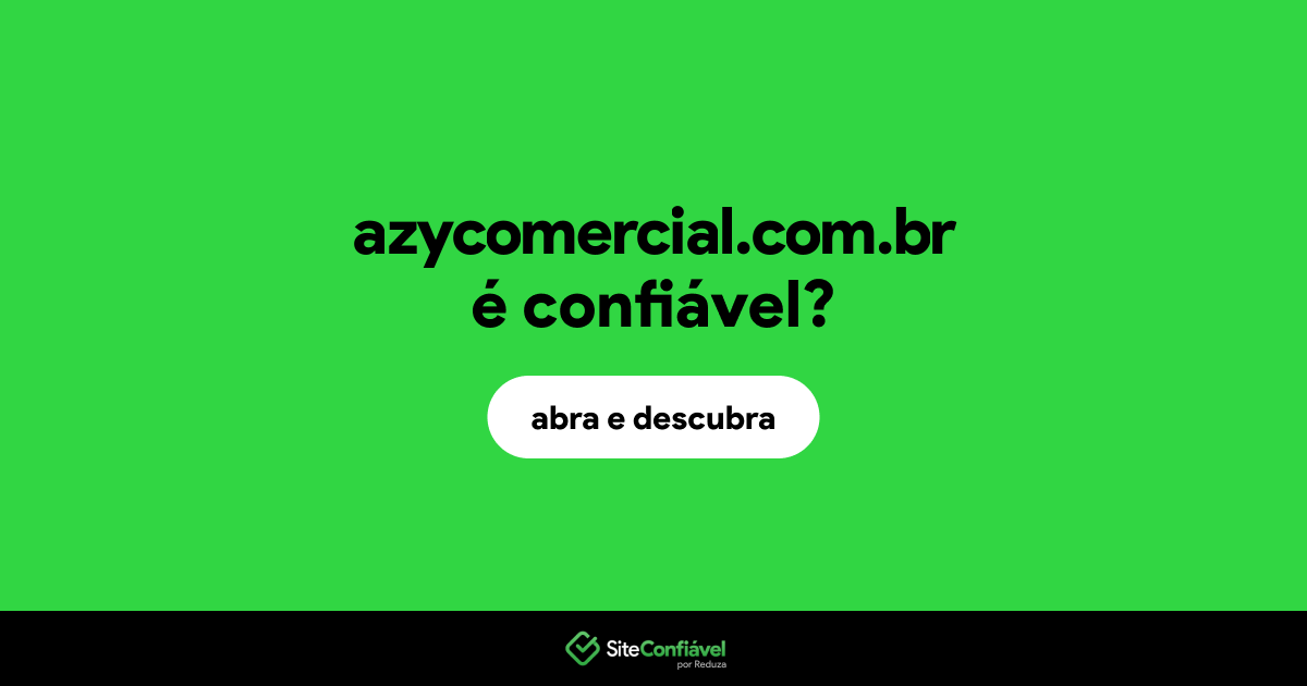 O site azycomercial.com.br é confiável?