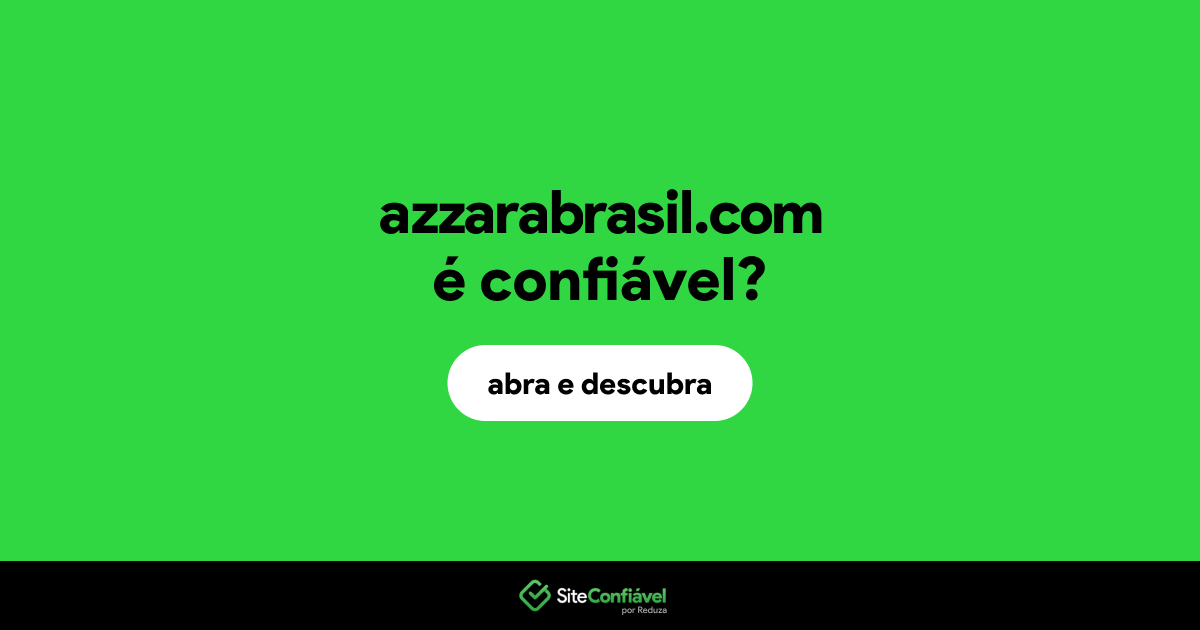 O site azzarabrasil.com é confiável?