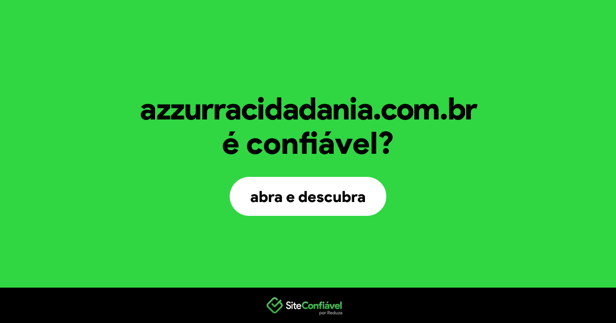 O site azzurracidadania.com.br é confiável?
