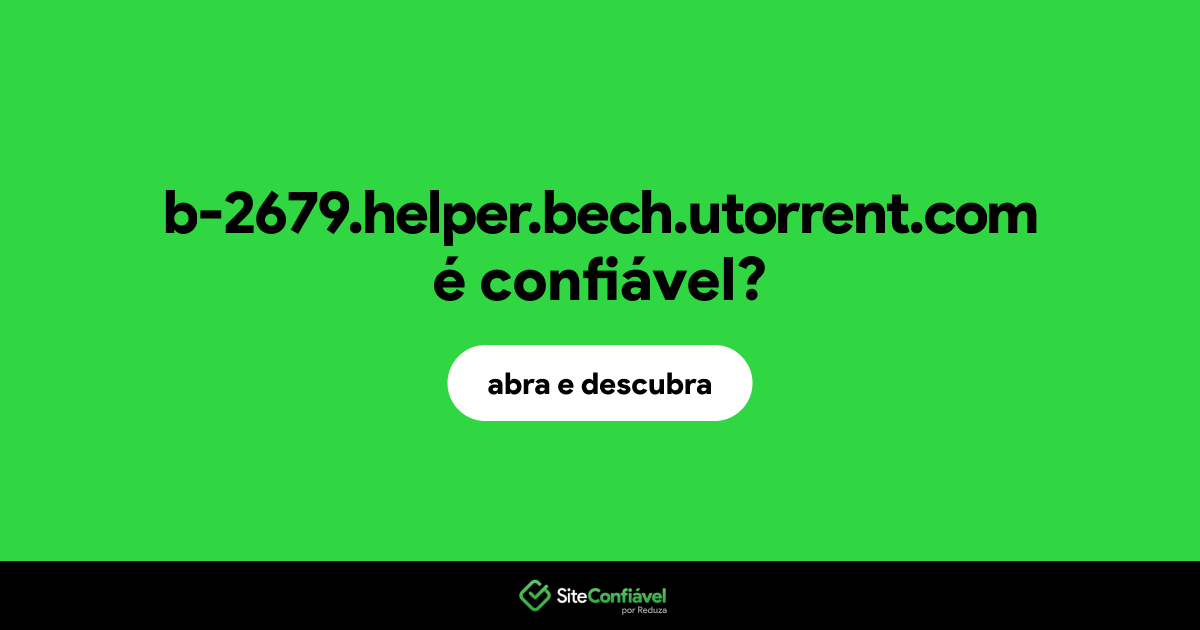 O site b-2679.helper.bech.utorrent.com é confiável?