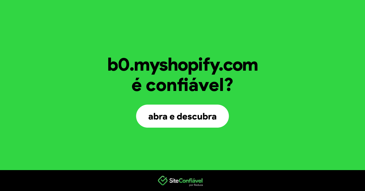 O site b0.myshopify.com é confiável?