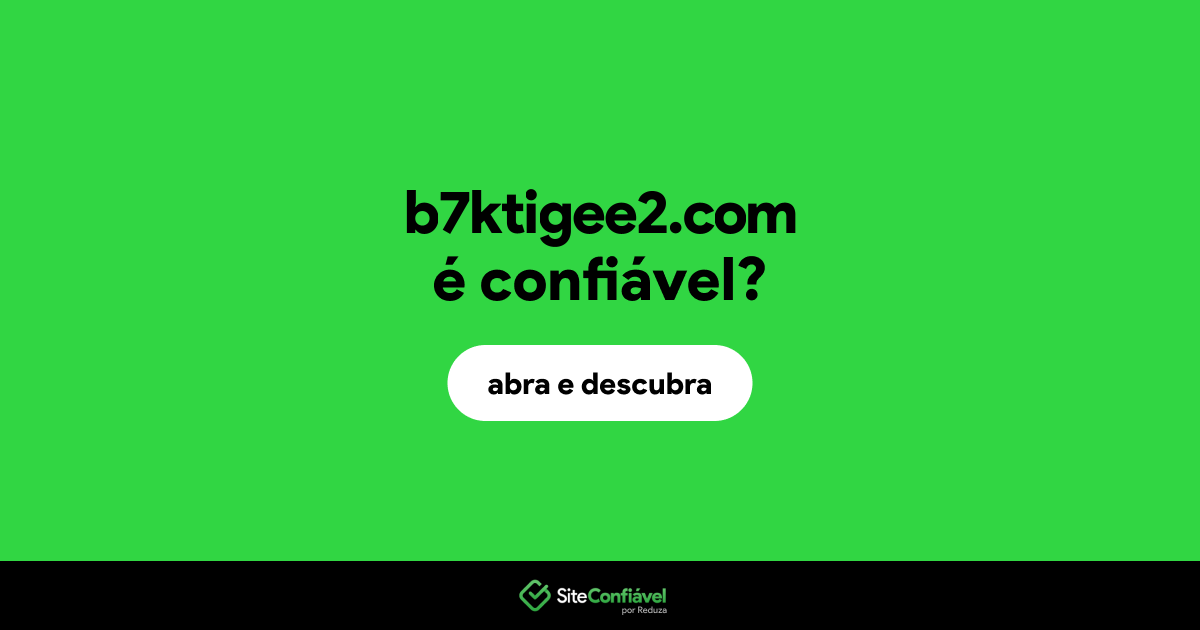 O site b7ktigee2.com é confiável?