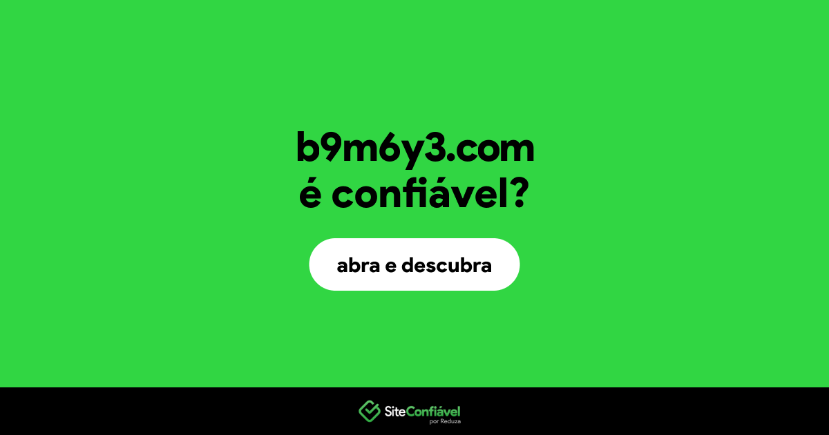 O site b9m6y3.com é confiável?