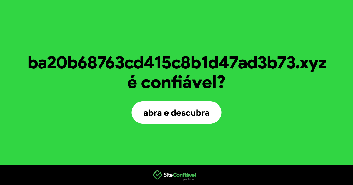 O site ba20b68763cd415c8b1d47ad3b73.xyz é confiável?