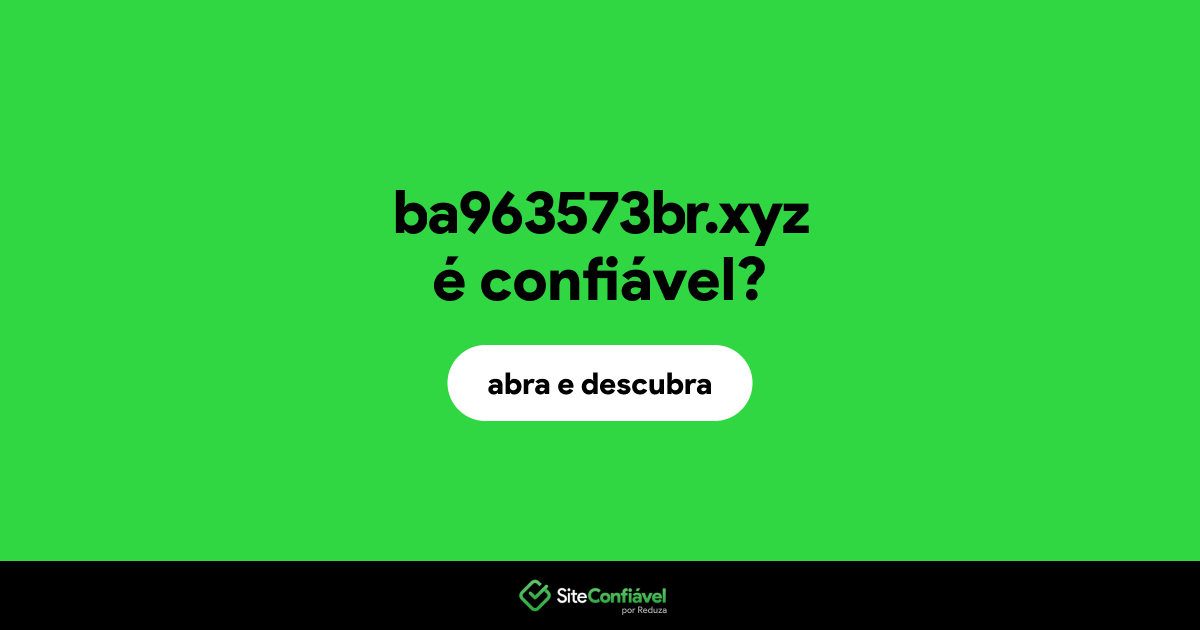 O site ba963573br.xyz é confiável?