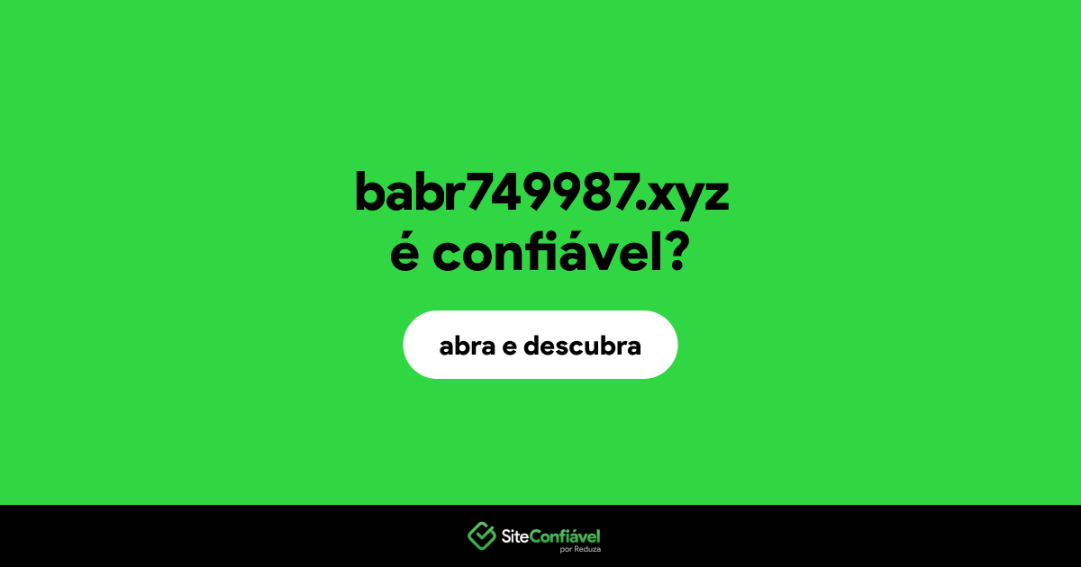 O site babr749987.xyz é confiável?