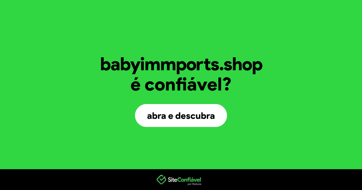 O site babyimmports.shop é confiável?
