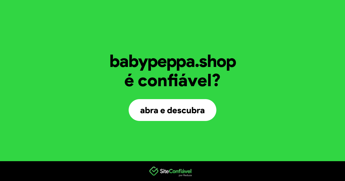 O site babypeppa.shop é confiável?