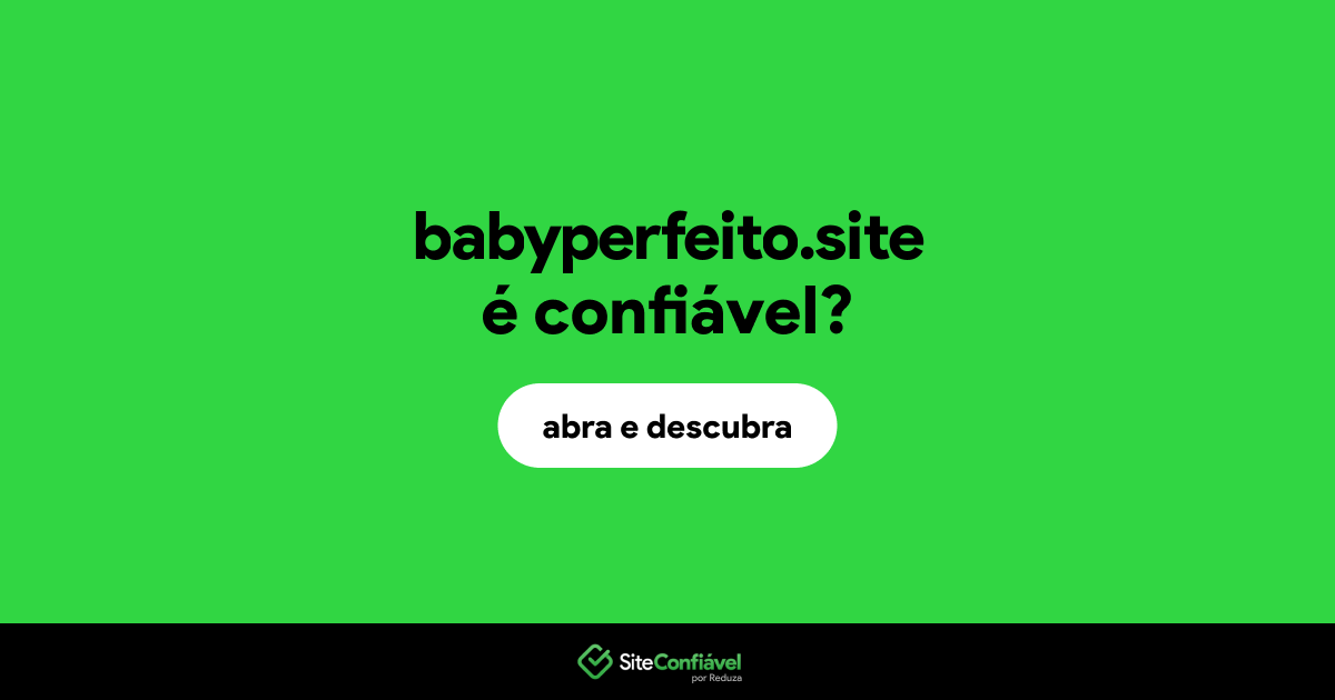 O site babyperfeito.site é confiável?