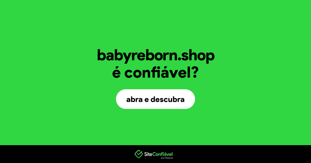 O site babyreborn.shop é confiável?