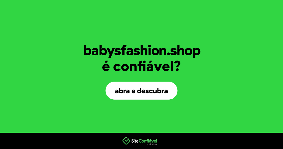 O site babysfashion.shop é confiável?
