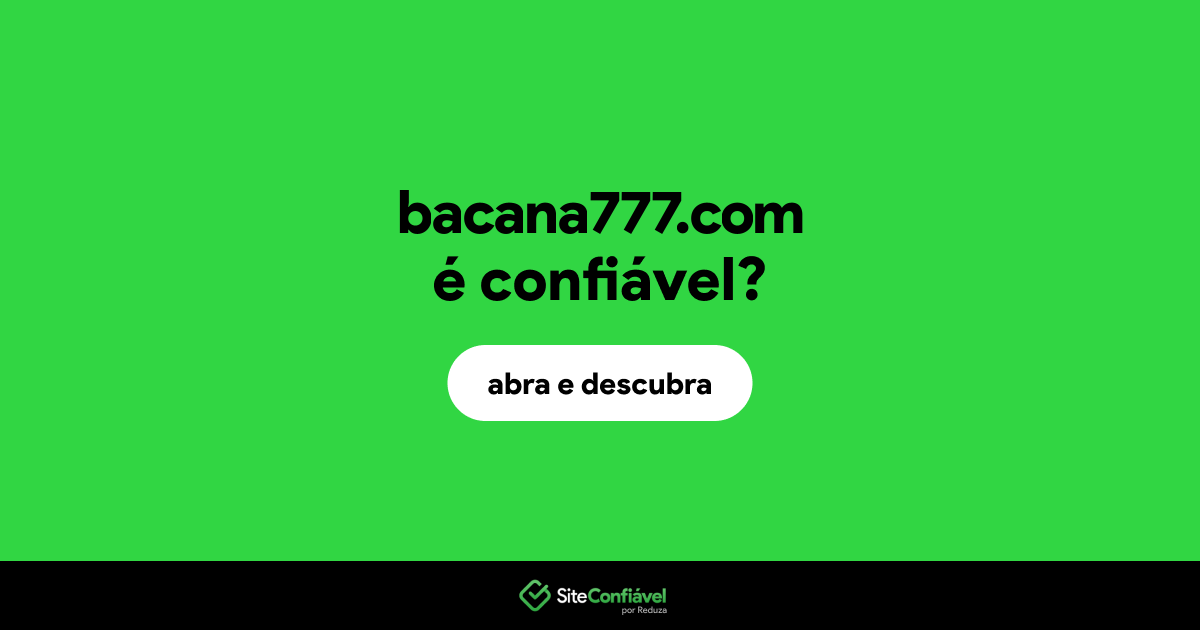 O site bacana777.com é confiável?