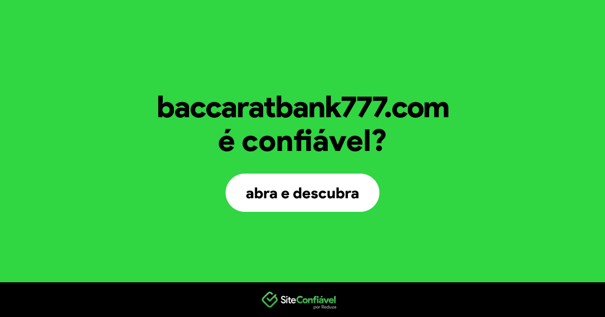 O site baccaratbank777.com é confiável?