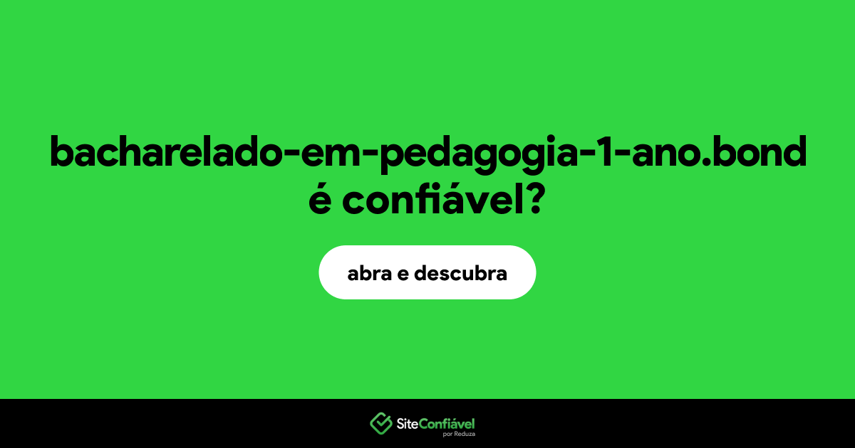 O site bacharelado-em-pedagogia-1-ano.bond é confiável?