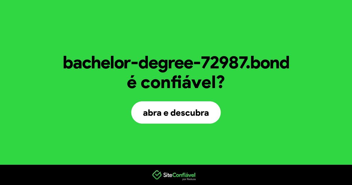 O site bachelor-degree-72987.bond é confiável?