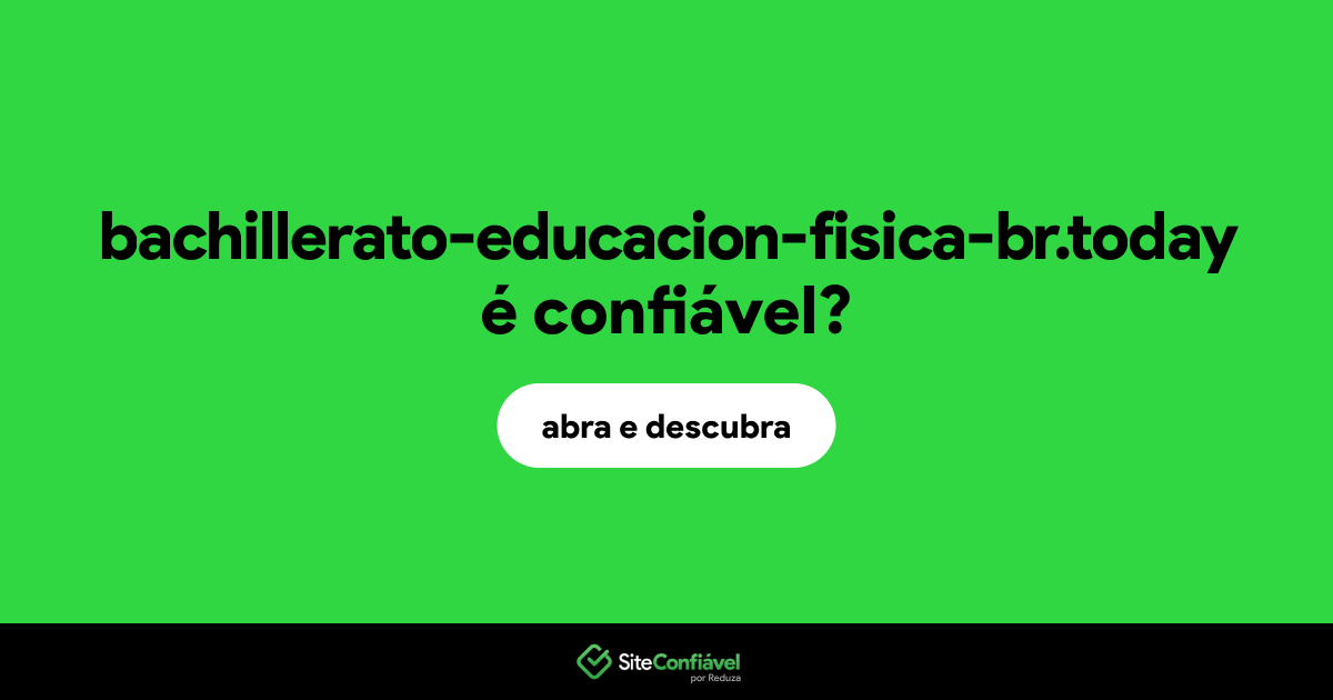 O site bachillerato-educacion-fisica-br.today é confiável?