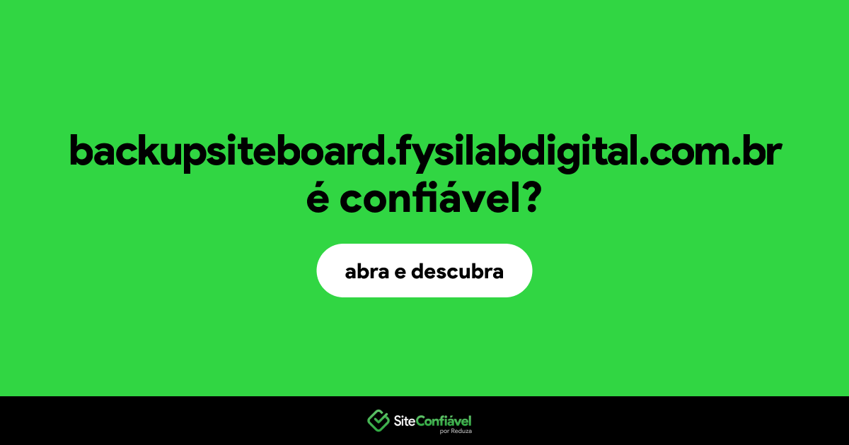 O site backupsiteboard.fysilabdigital.com.br é confiável?