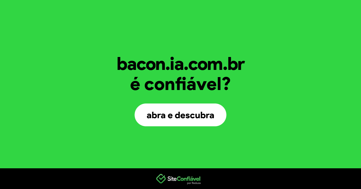 O site bacon.ia.com.br é confiável?