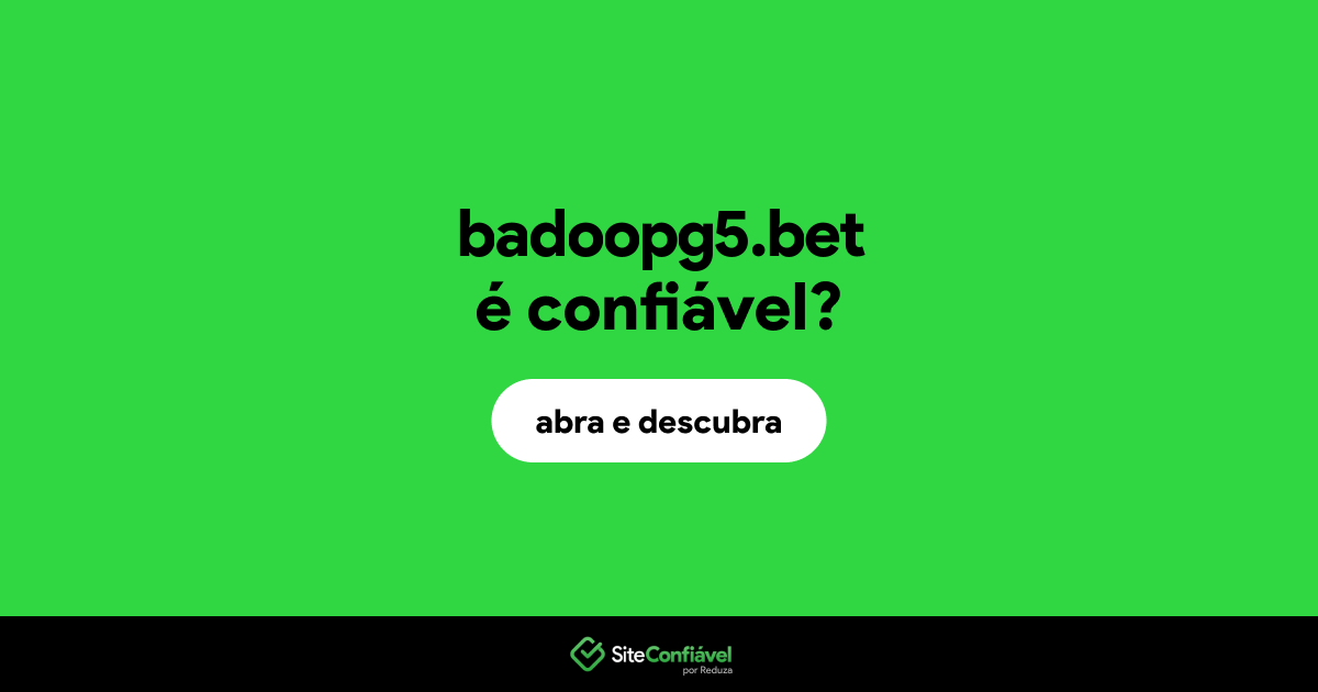 O site badoopg5.bet é confiável?