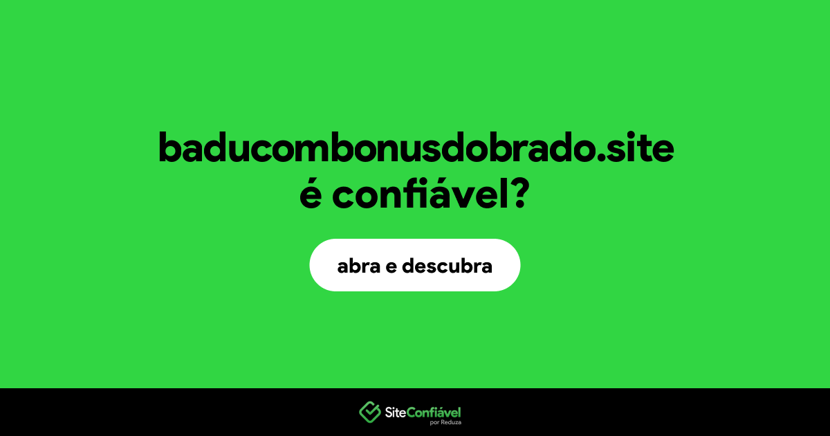 O site baducombonusdobrado.site é confiável?