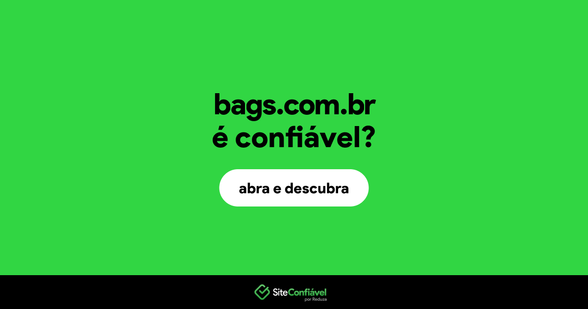 O site bags.com.br é confiável?