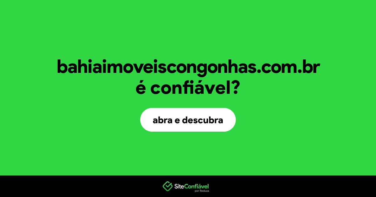 O site bahiaimoveiscongonhas.com.br é confiável?