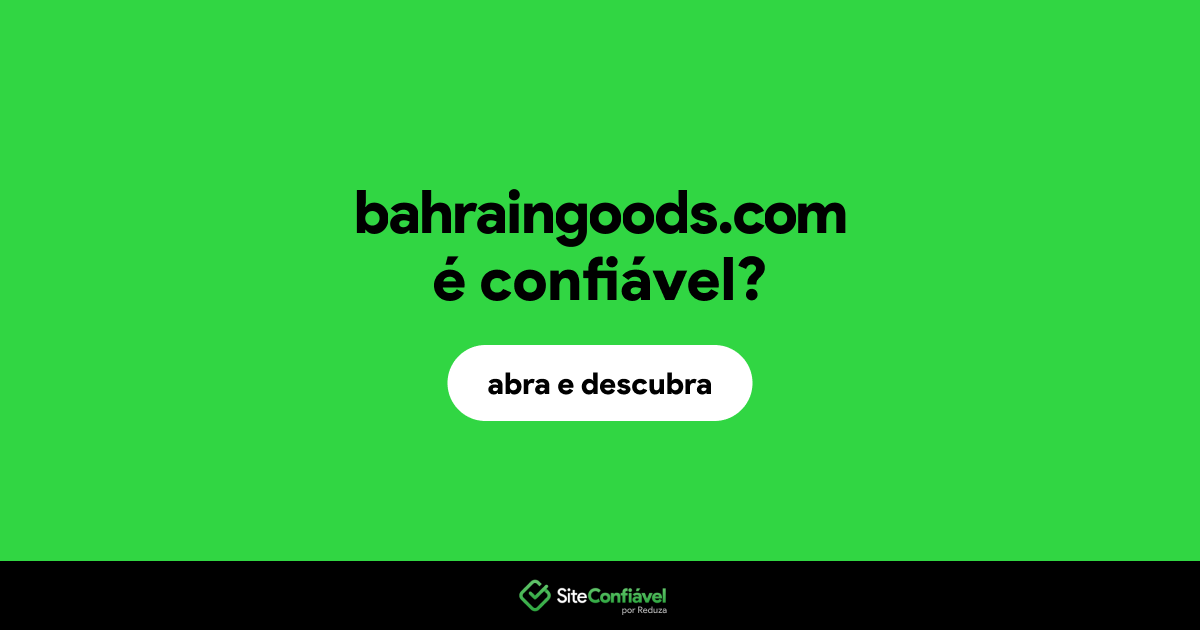 O site bahraingoods.com é confiável?