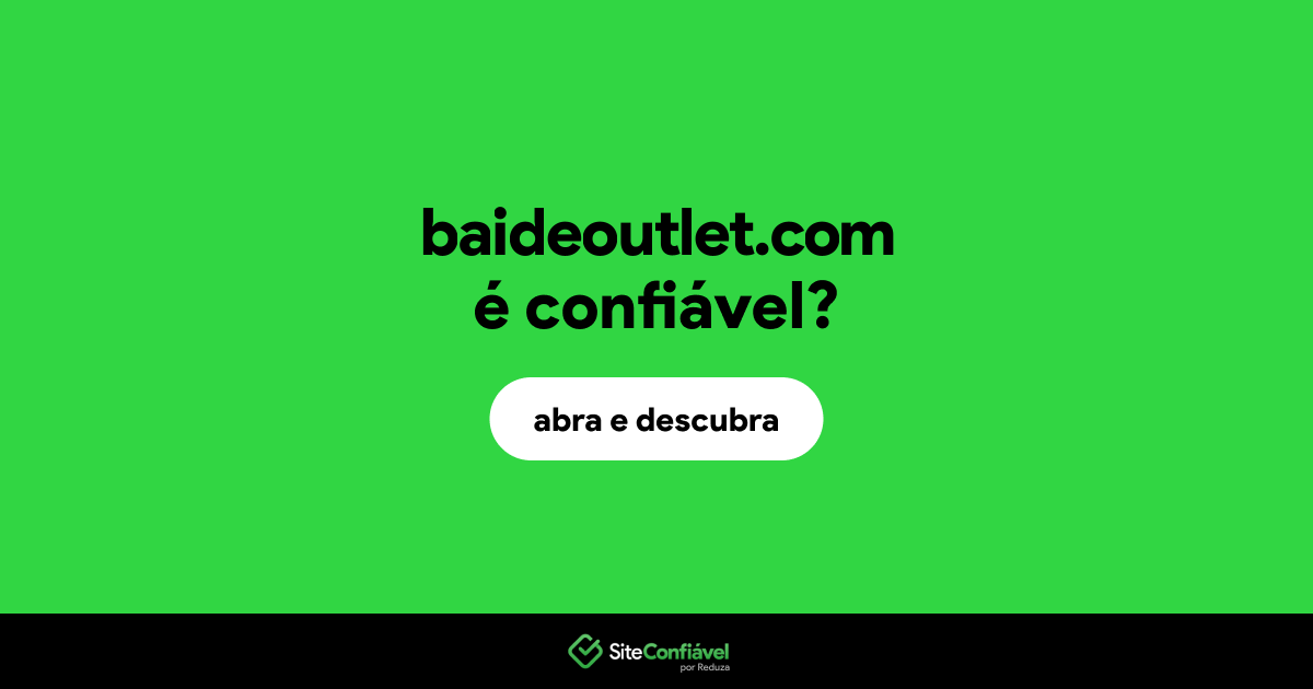 O site baideoutlet.com é confiável?