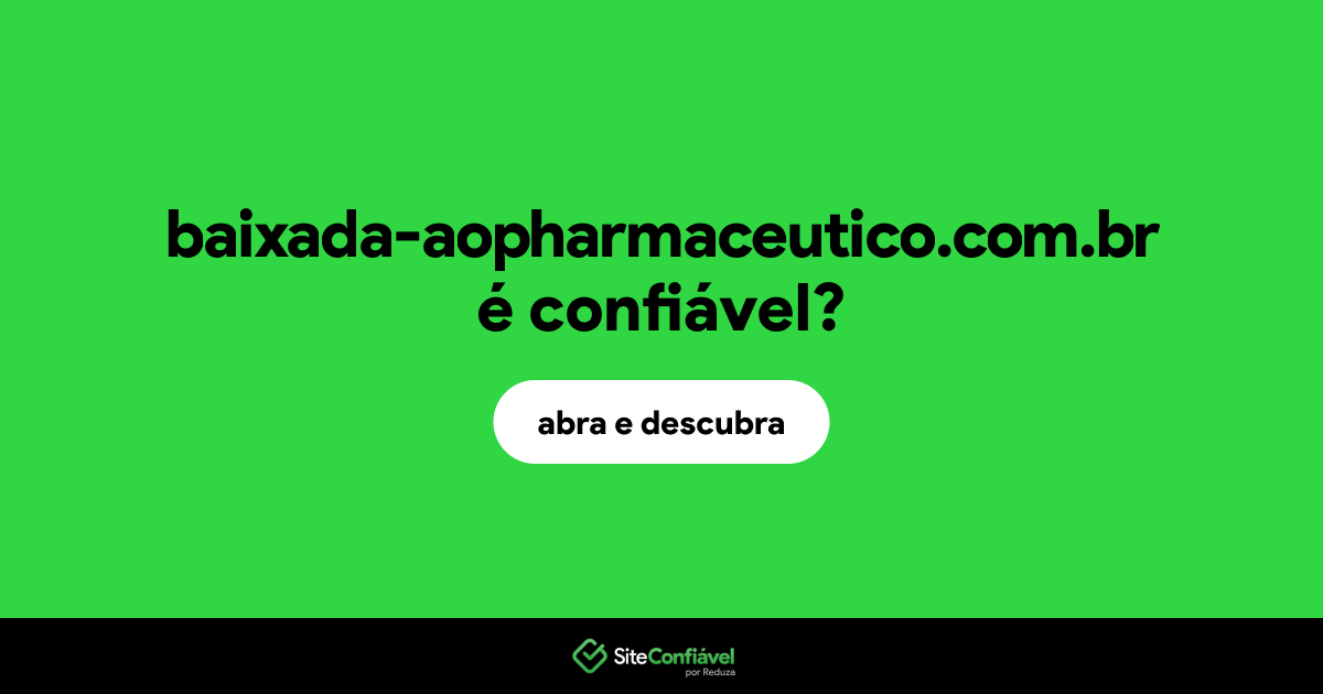 O site baixada-aopharmaceutico.com.br é confiável?