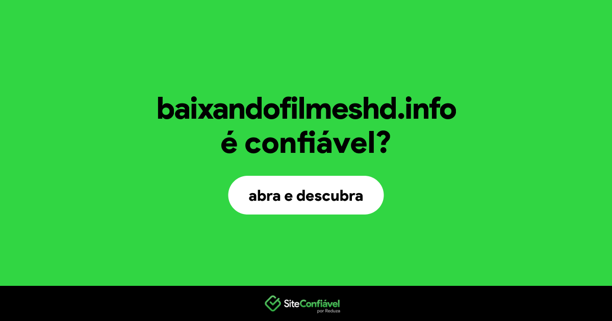 O site baixandofilmeshd.info é confiável?