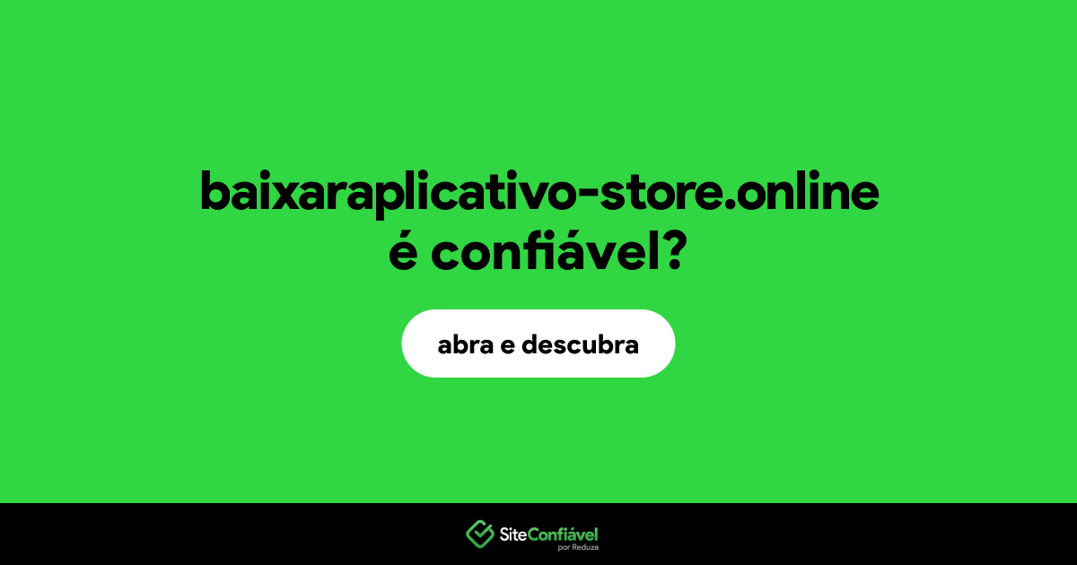 O site baixaraplicativo-store.online é confiável?