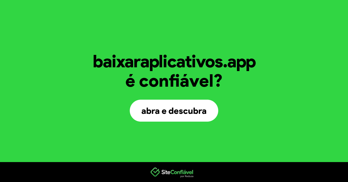 O site baixaraplicativos.app é confiável?