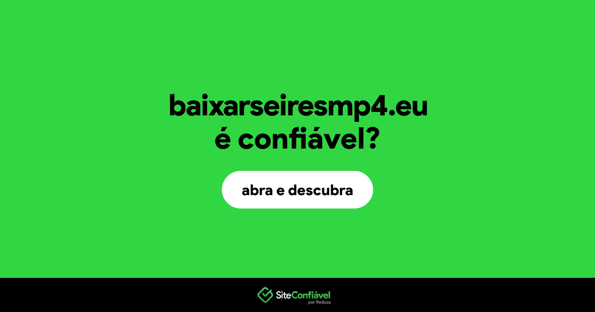 O site baixarseiresmp4.eu é confiável?