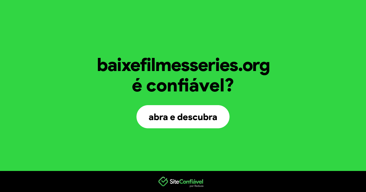 O site baixefilmesseries.org é confiável?
