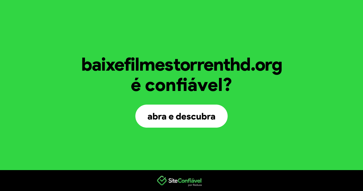 O site baixefilmestorrenthd.org é confiável?
