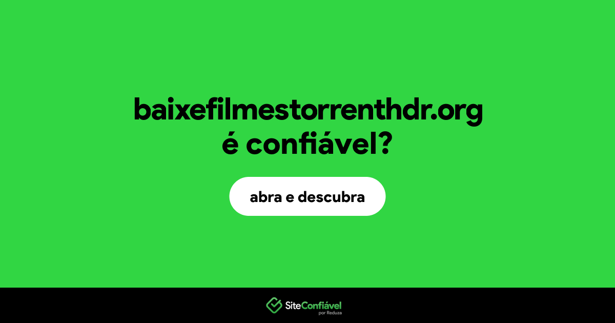 O site baixefilmestorrenthdr.org é confiável?