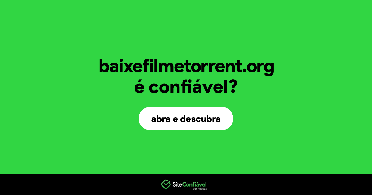 O site baixefilmetorrent.org é confiável?