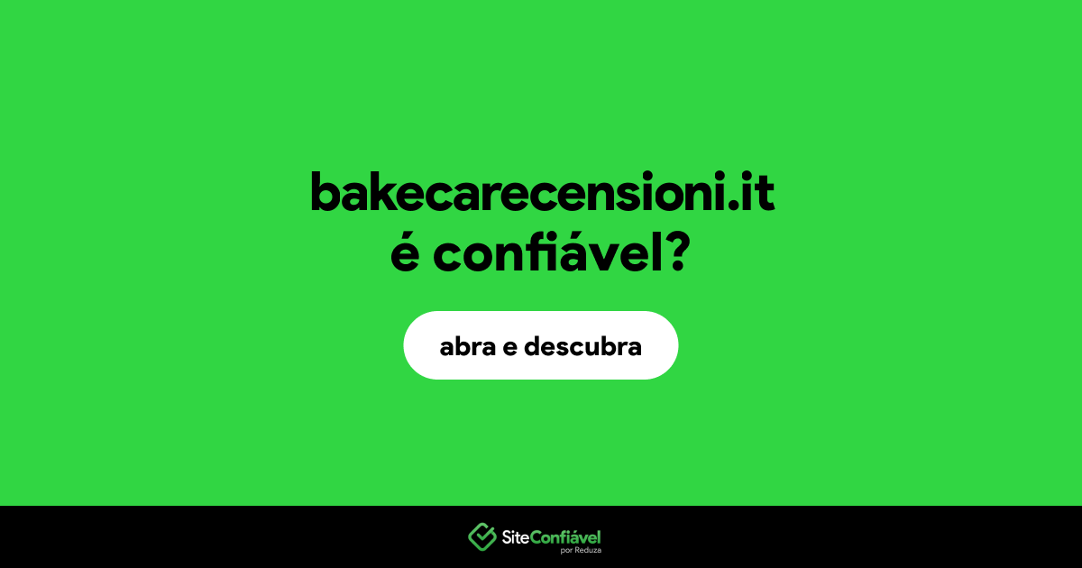 O site bakecarecensioni.it é confiável?