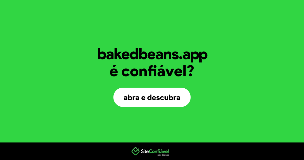 O site bakedbeans.app é confiável?