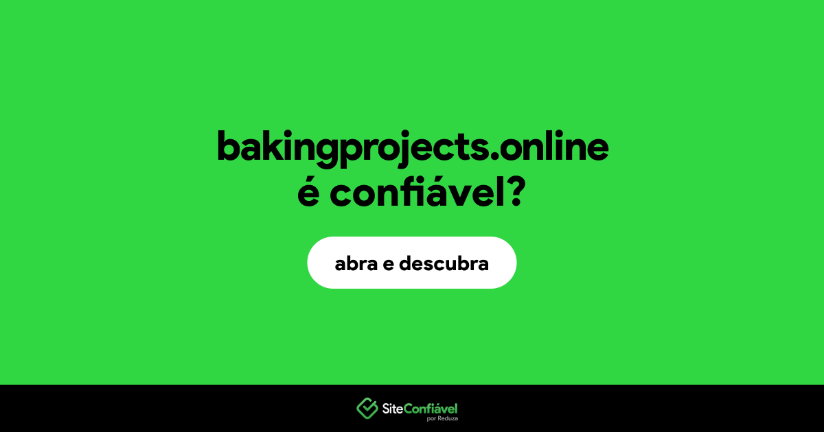 O site bakingprojects.online é confiável?