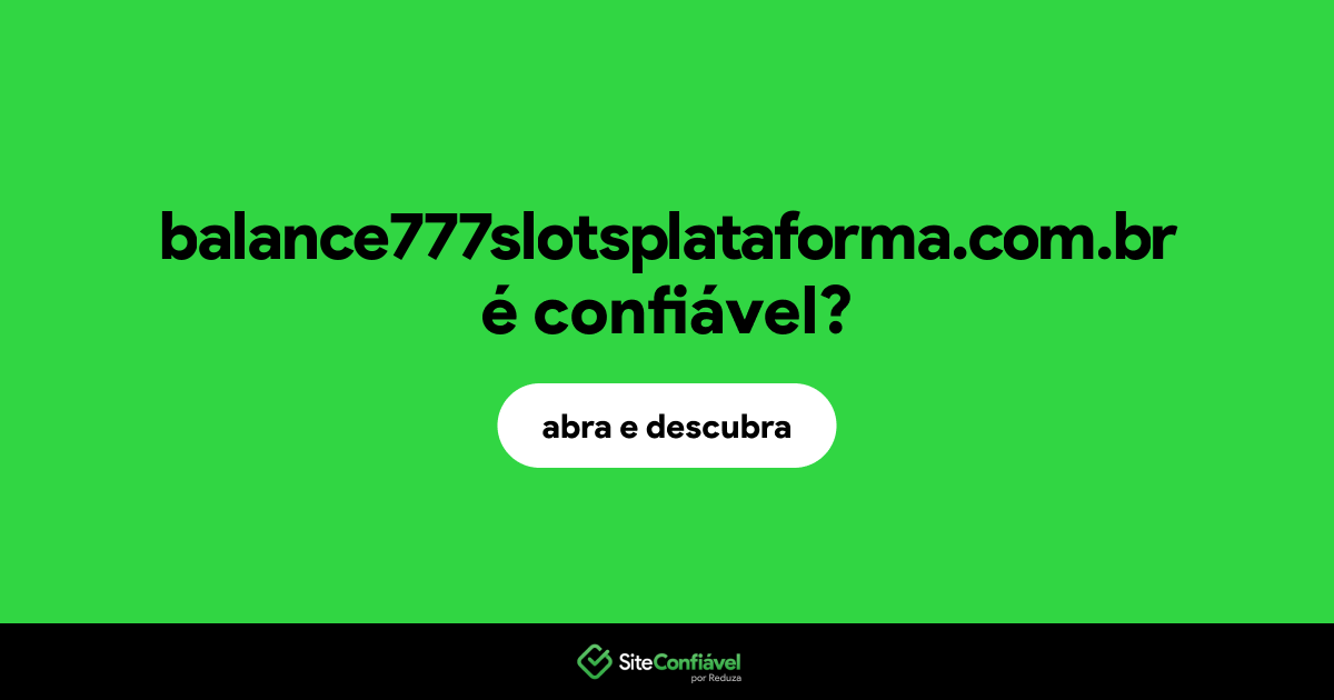 O site balance777slotsplataforma.com.br é confiável?
