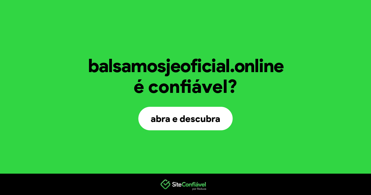 O site balsamosjeoficial.online é confiável?