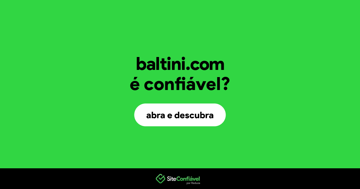 O site baltini.com é confiável?