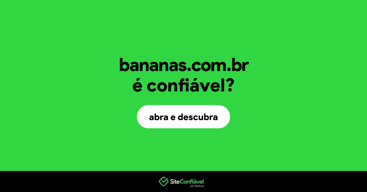 O site bananas.com.br é confiável?