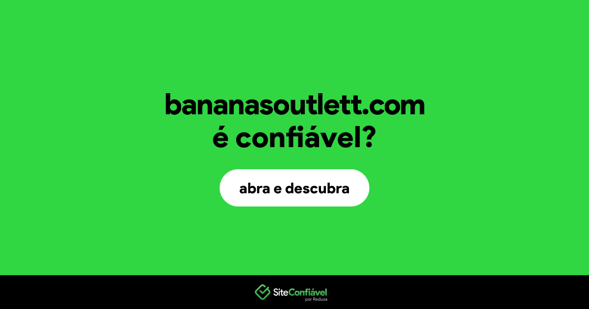 O site bananasoutlett.com é confiável?