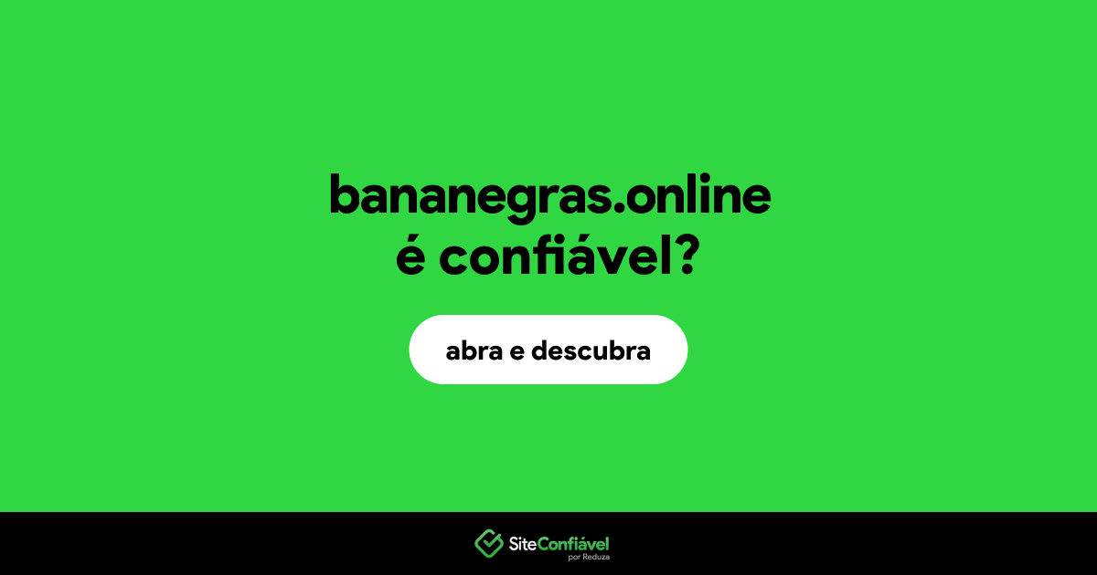 O site bananegras.online é confiável?