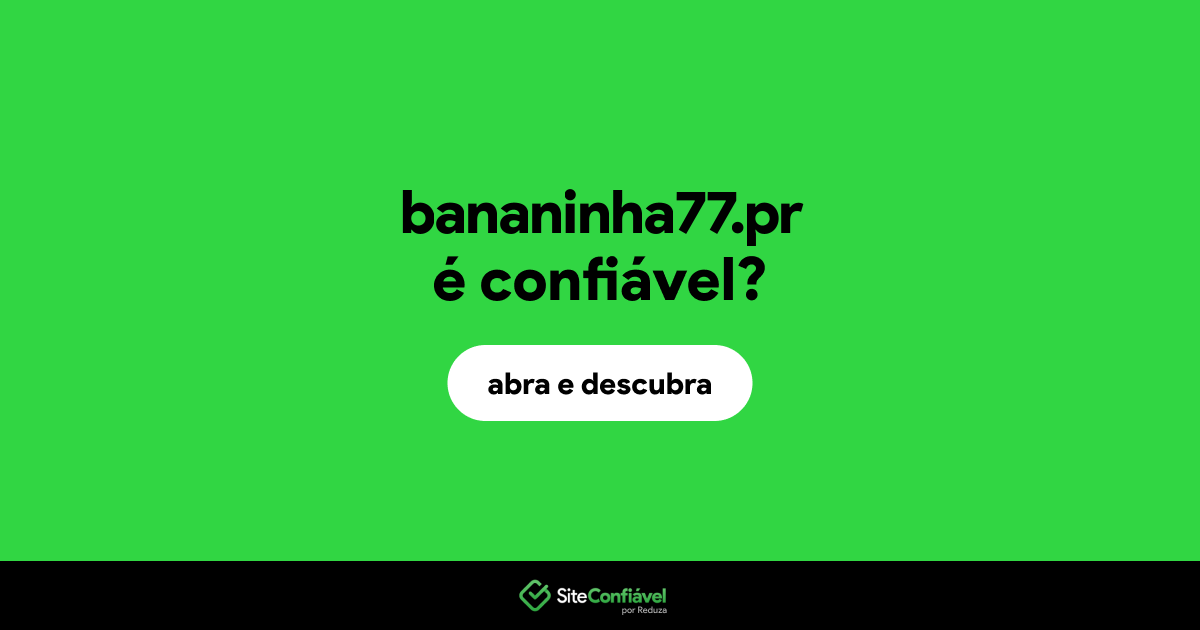 O site bananinha77.pr é confiável?