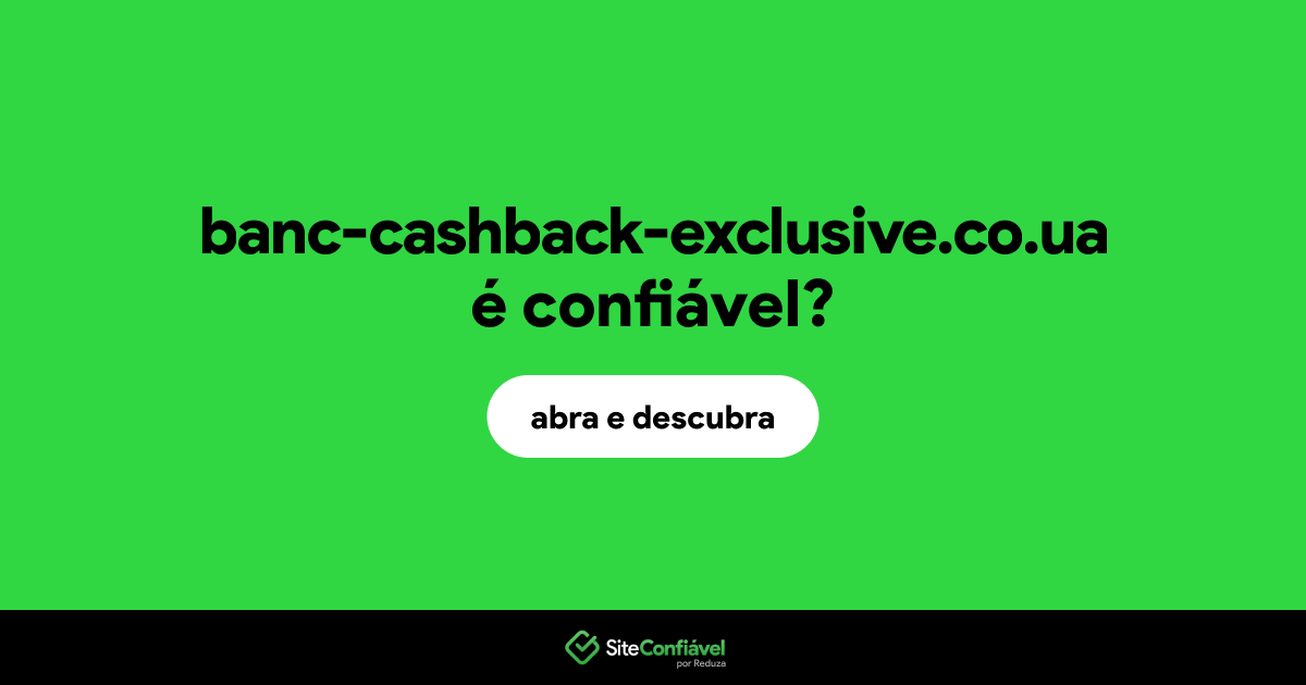 O site banc-cashback-exclusive.co.ua é confiável?